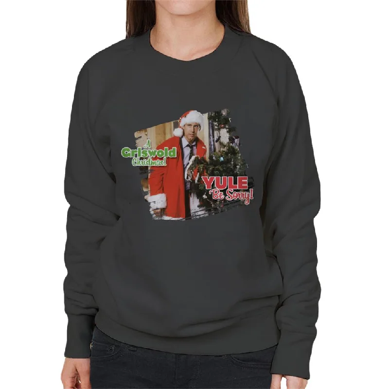 Don't Wait athletic style hoodieNational Lampoon’s Christmas Vacation Yule Be Sorry Women's Sweatshirt