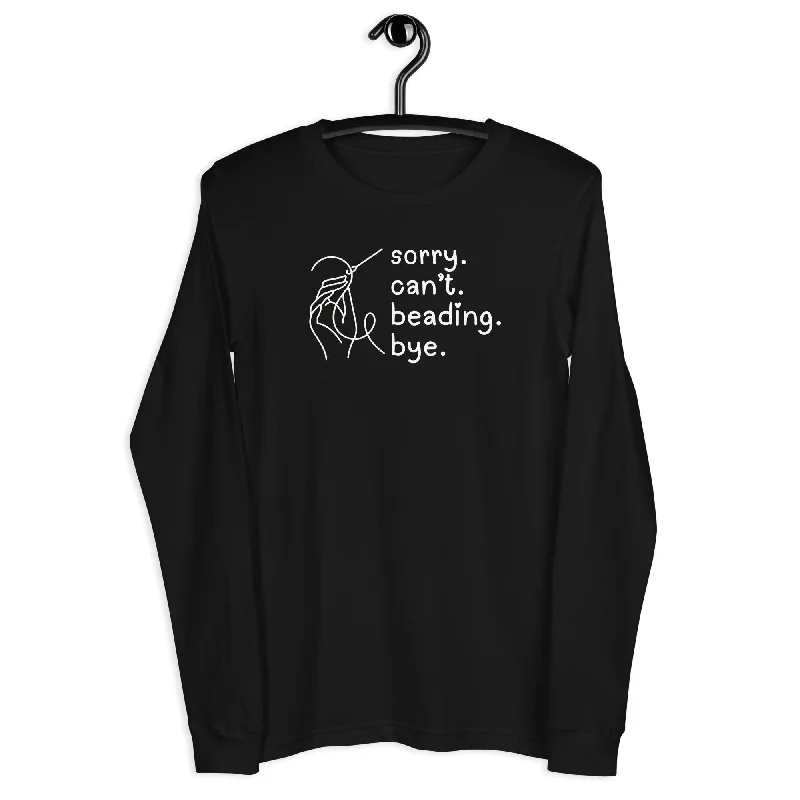 oversized gym sweatshirtHey Wish I Could But...SORRY. CAN'T. BEADING. BYE. <3 Long Sleeve